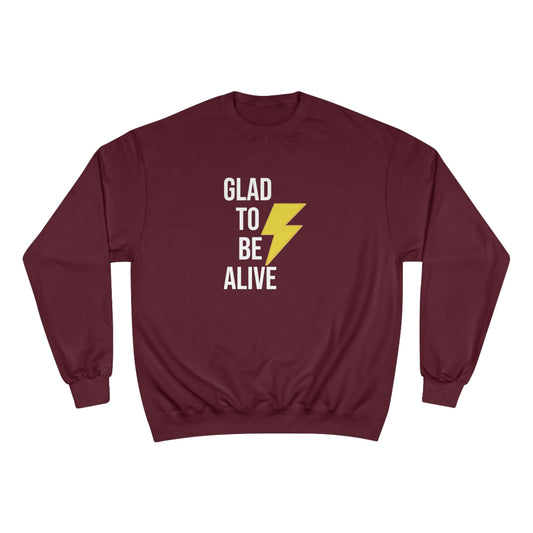 Glad To Be Alive (Champion) Sweatshirt