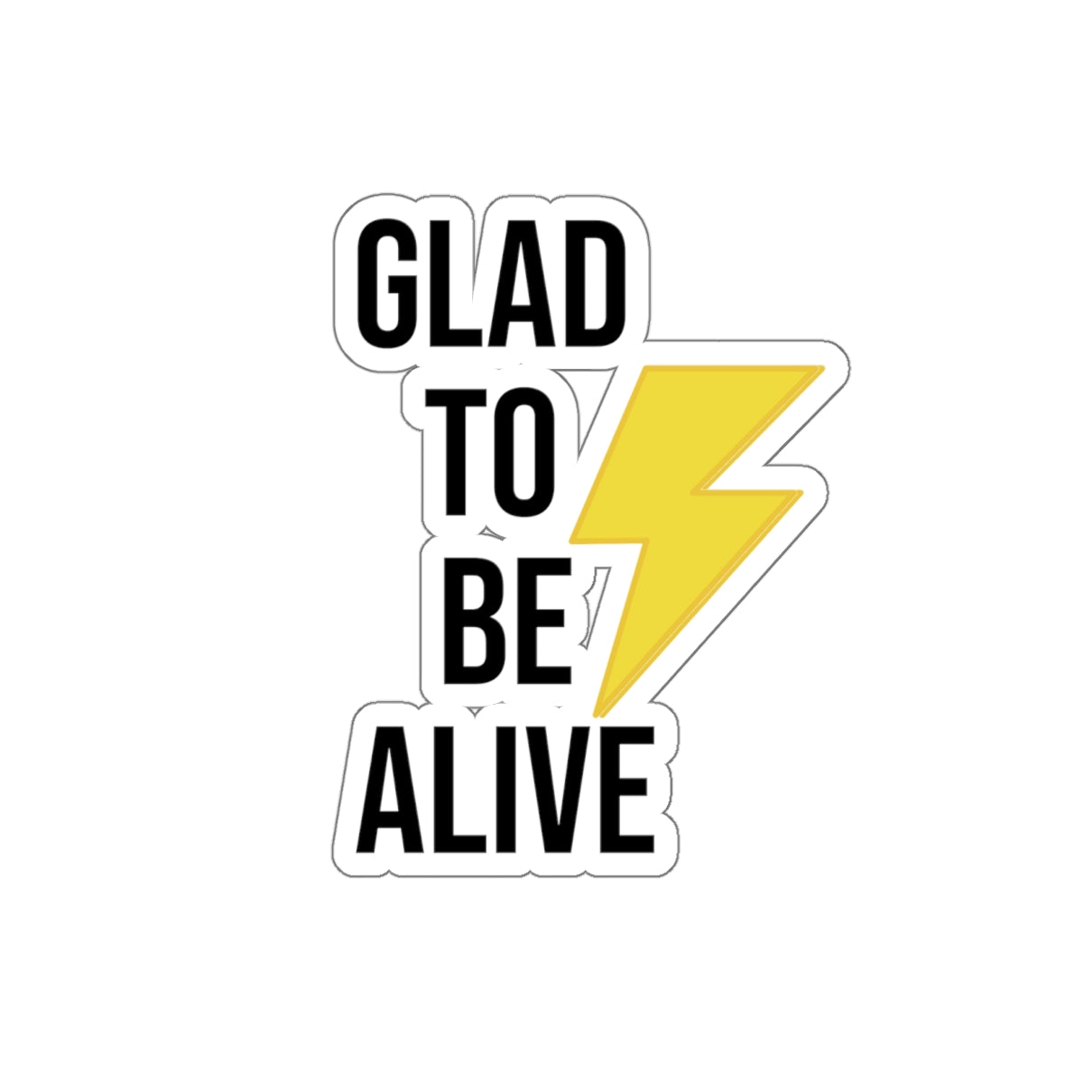 Glad To Be Alive Stickers